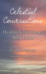 The cover of Lo Anne Mayer's book 'Celestial Conversations: Healing Relationships After Death'